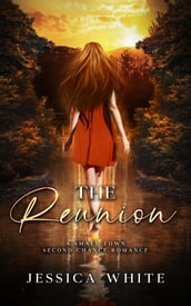The Reunion: A Small Town Second Chance Romance