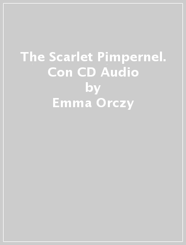 The Scarlet Pimpernel. Con CD Audio - Emma Orczy