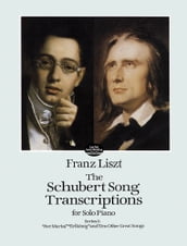 The Schubert Song Transcriptions for Solo Piano/Series I