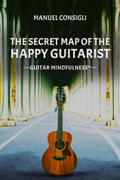 The Secret Map of the happy Guitarist