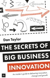 The Secrets of Big Business Innovation