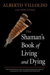 The Shaman s Book of Living and Dying