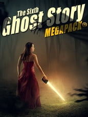 The Sixth Ghost Story MEGAPACK®