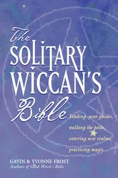 The Soliltary Wiccan s Bible