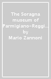 The Soragna museum of Parmigiano-Reggiano cheese