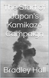 The Start of Japan s Kamikaze Campaign