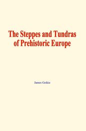 The Steppes and Tundras of prehistoric Europe