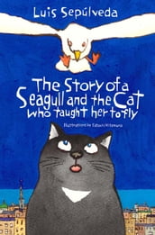 The Story of a Seagull and the Cat Who Taught Her to Fly