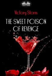 The Sweet Poison Of Revenge