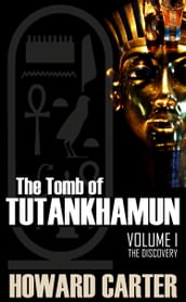 The Tomb of Tutankhamen Vol I: The Discovery