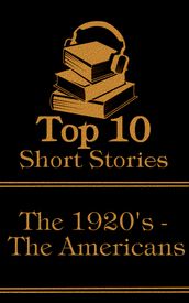 The Top 10 Short Stories - The 1920 s - The Americans: The top ten short stories written in the 1920s by authors from America