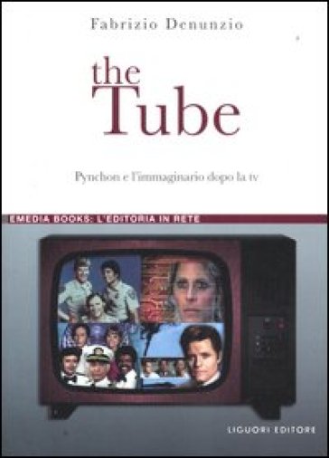 The Tube. Pynchon e l'immaginario dopo la tv - Fabrizio Denunzio