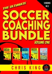 The Ultimate Soccer Coaching Bundle (5 books in 1) Volume 1