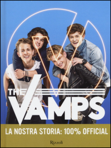 The Vamps. La nostra storia: 100% official - THE VAMPS