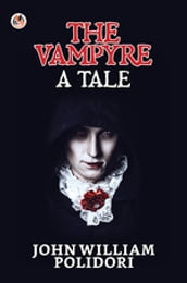 The Vampyre : A Tale