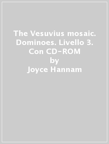 The Vesuvius mosaic. Dominoes. Livello 3. Con CD-ROM - Joyce Hannam