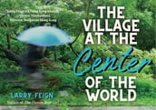 The Village At The Center of the World