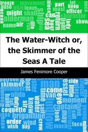 The Water-Witch or, the Skimmer of the Seas: A Tale