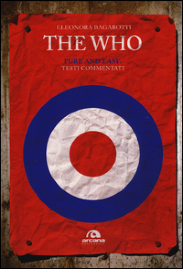 The Who. Pure and easy. Testi commentati - Eleonora Bagarotti