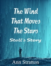 The Wind The Moves the Stars: Stell s Story