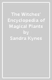 The Witches  Encyclopedia of Magical Plants