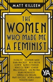 The Women Who Made Me a Feminist