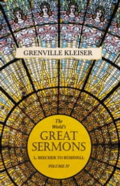 The World s Great Sermons - L. Beecher to Bushnell - Volume IV