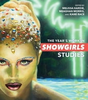 The Year s Work in Showgirls Studies