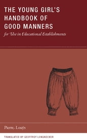 The Young Girl s Handbook of Good Manners for Use in Educational Establishments