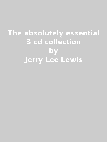 The absolutely essential 3 cd collection - Jerry Lee Lewis