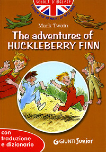 The adventures of Huckleberry Finn. Con traduzione e dizionario. Ediz. illustrata - Mark Twain