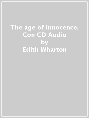 The age of innocence. Con CD Audio - Edith Wharton