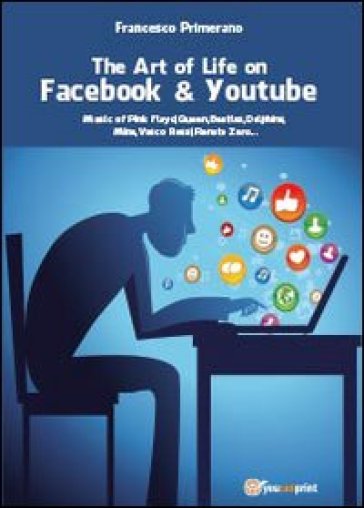 The art of life on Facebook & Youtube - Francesco Primerano