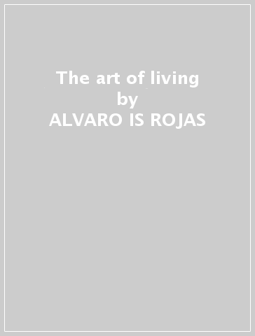 The art of living - ALVARO IS ROJAS