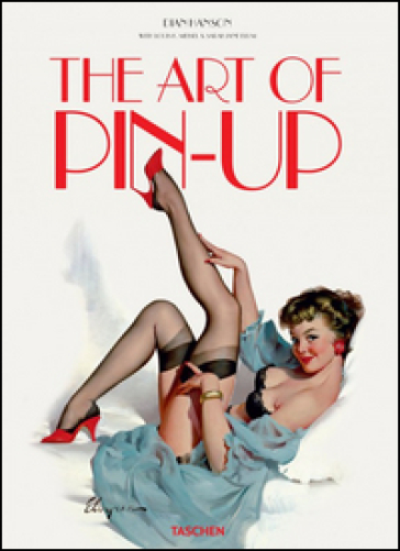 The art of pin-up. Ediz. tedesca, inglese e francese - Dian Hanson - Sarahjane Blum - Louis Meisel