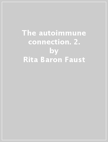 The autoimmune connection. 2. - Rita Baron-Faust