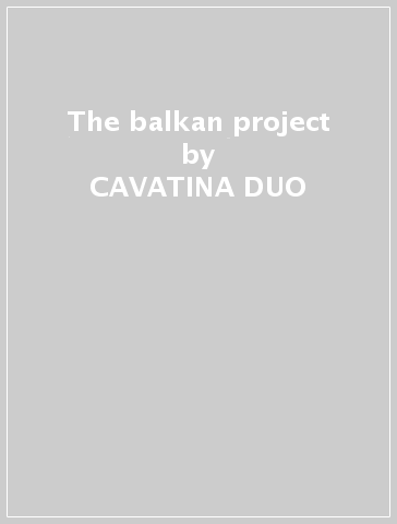 The balkan project - CAVATINA DUO