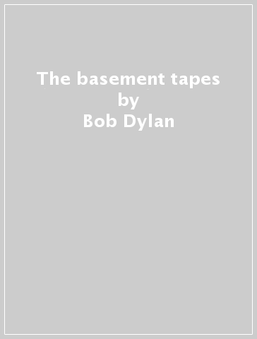 The basement tapes - Bob Dylan