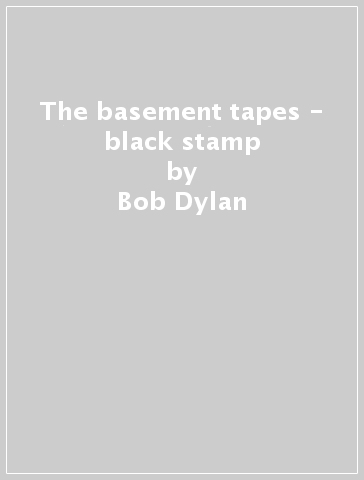 The basement tapes - black stamp - Bob Dylan