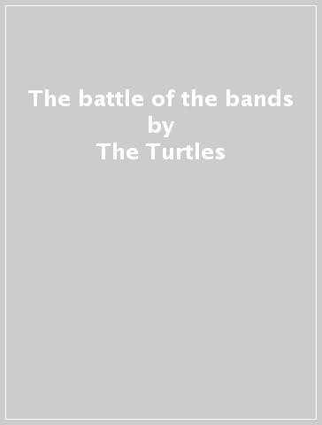 The battle of the bands - The Turtles