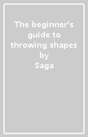 The beginner s guide to throwing shapes