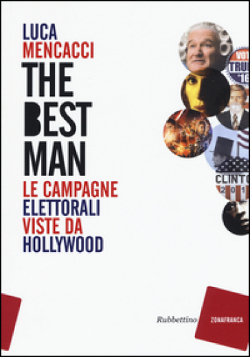 The best man. Le campagne elettorali viste da Hollywood - Luca Mencacci