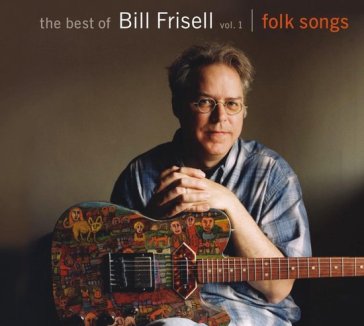 The best of bill frisell vol.1 - Bill Frisell