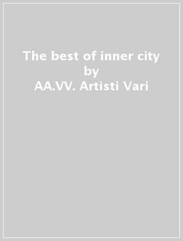 The best of inner city - AA.VV. Artisti Vari