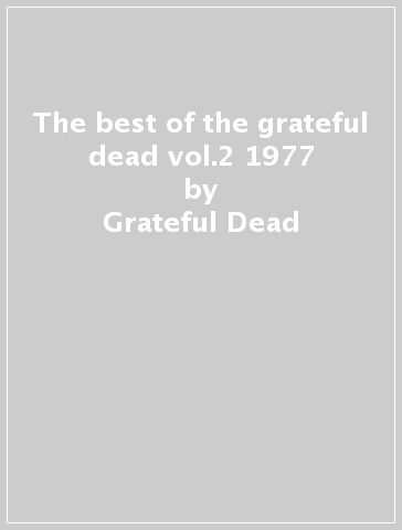 The best of the grateful dead vol.2 1977 - Grateful Dead