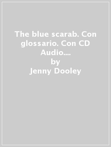 The blue scarab. Con glossario. Con CD Audio. Per le Scuole superiori - Jenny Dooley