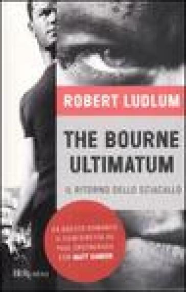The bourne ultimatum. Il ritorno dello sciacallo - Robert Ludlum