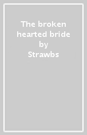The broken hearted bride