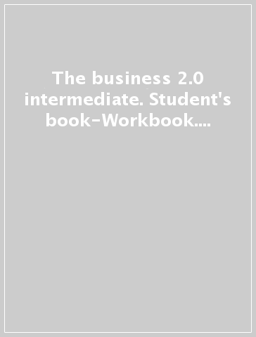 The business 2.0 intermediate. Student's book-Workbook. Per le Scuole superiori. Con e-book. Con espansione online