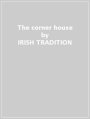 The corner house - IRISH TRADITION